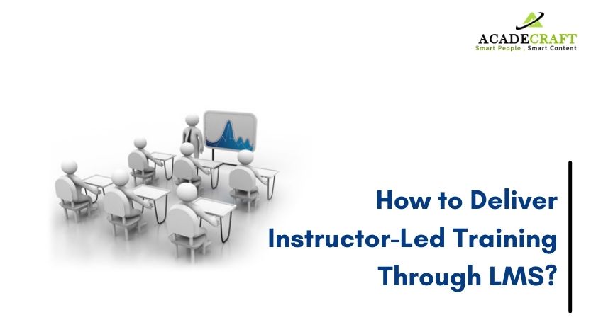 6 Amazing ways to Deliver Instructor-Led Training With LMS