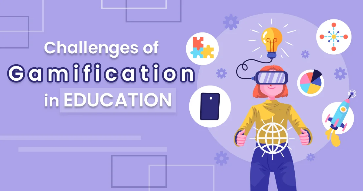 Challenges of Gamification in Education and How to Overcome Them?