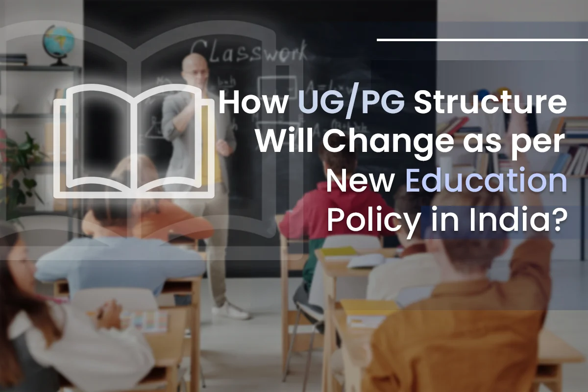 NEP 2020: A Closer Look at UG/PG Structure