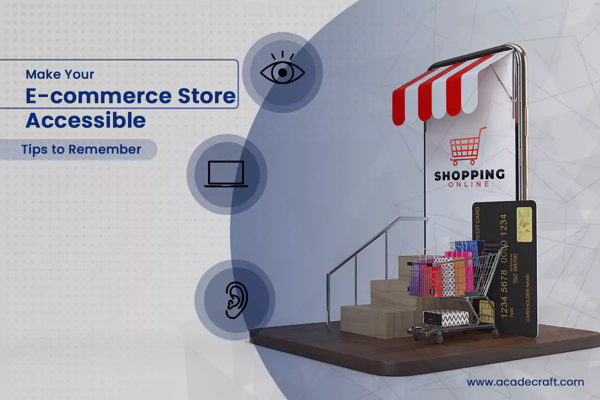 Make Your E-commerce Store Accessible to Shoppers: Tips to Remember