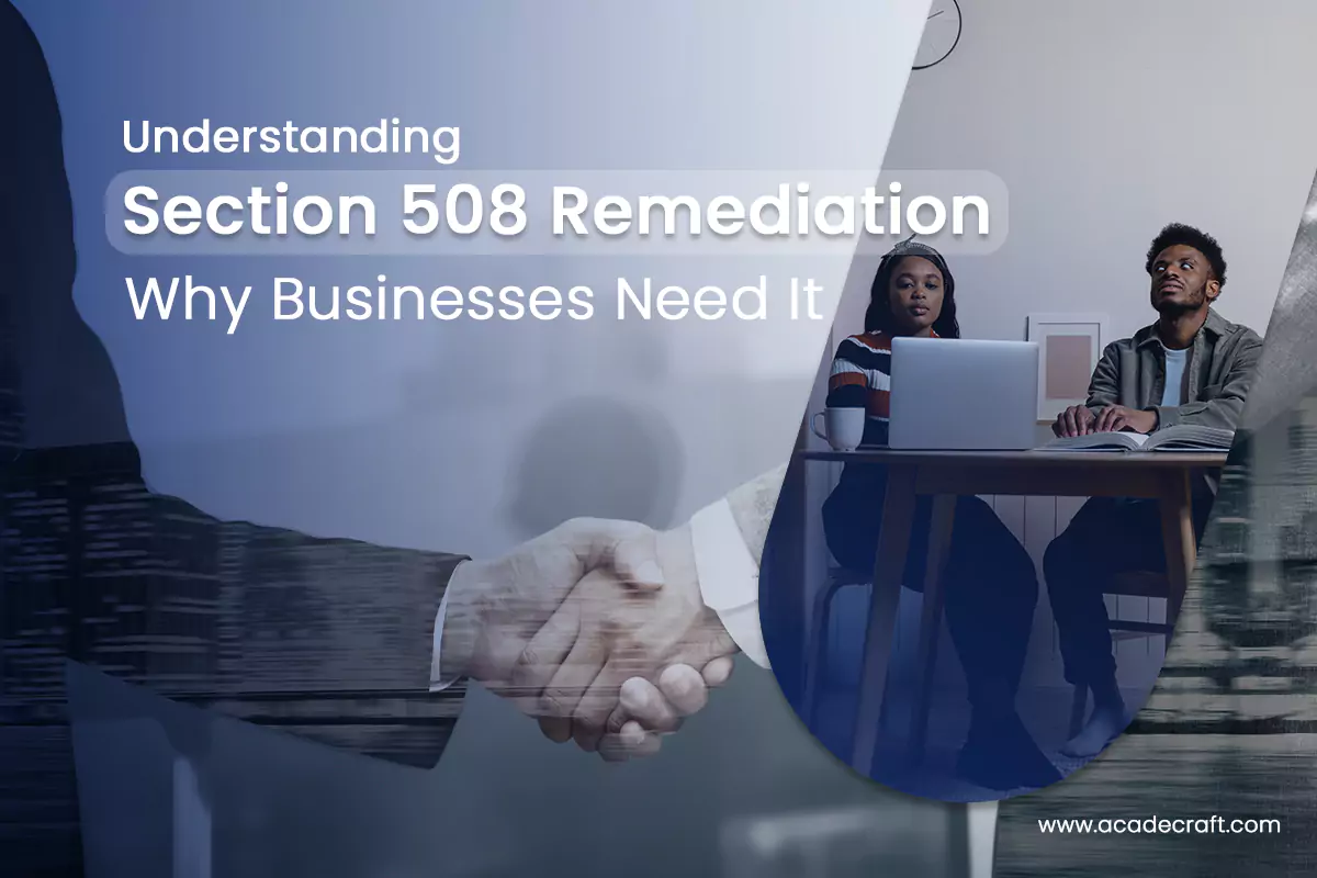 Guide: What Is Section 508 Remediation, and Why Is It Important for Businesses?