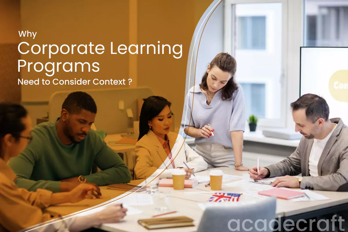 Why Corporate Learning Programs Need to Consider Context?