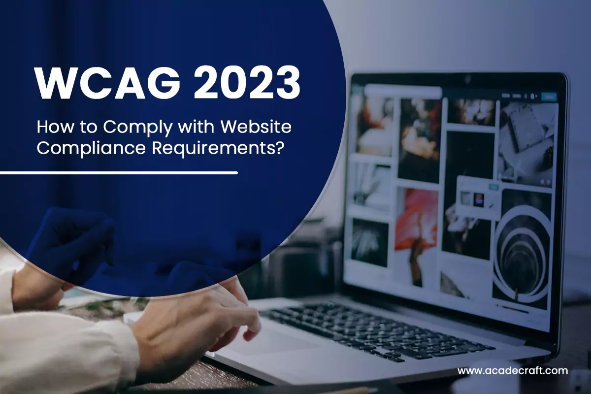 WCAG 2023: How to Comply with Website Compliance Requirements?