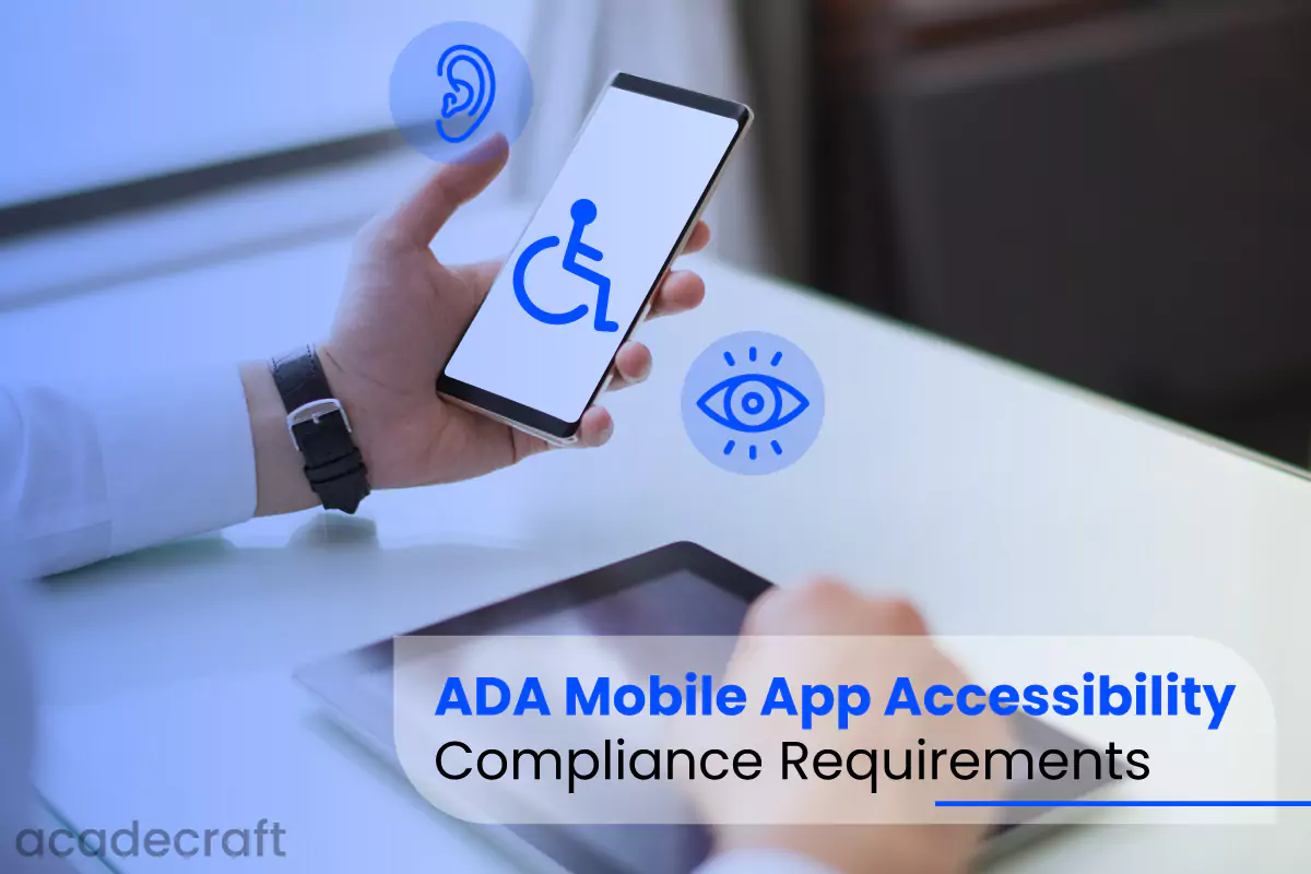 A Comprehensive Guide to Meeting ADA Mobile App Accessibility Compliance Requirements