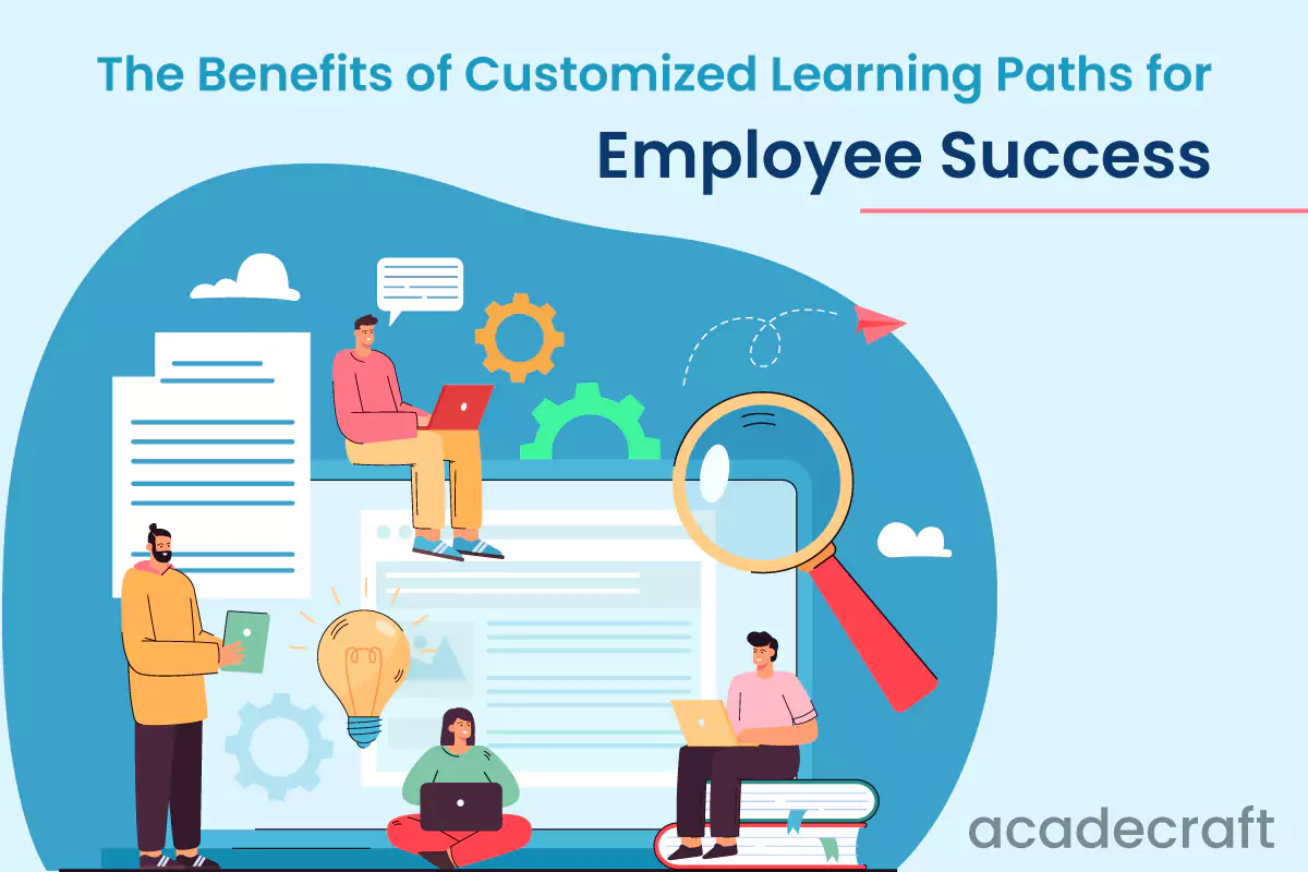 The Benefits of Customized Learning Paths for the Success of Employees