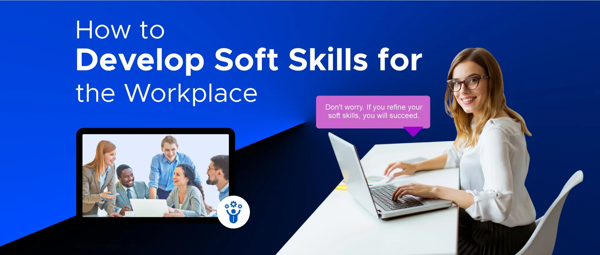 How to Develop Soft Skills for the Workplace
