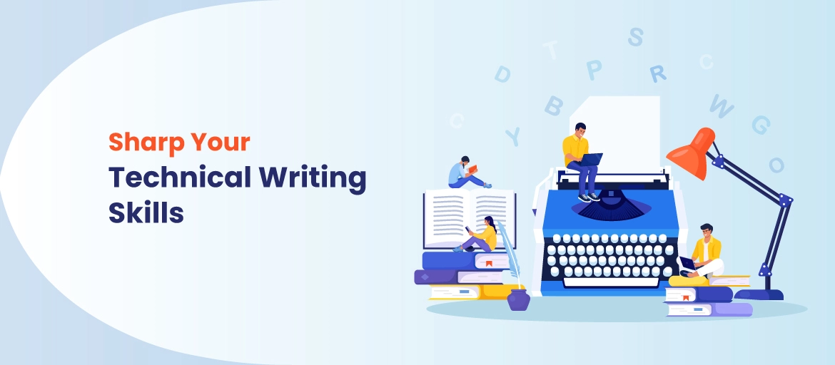 How to Sharpen Your Technical Writing Skills for Clear Communication?