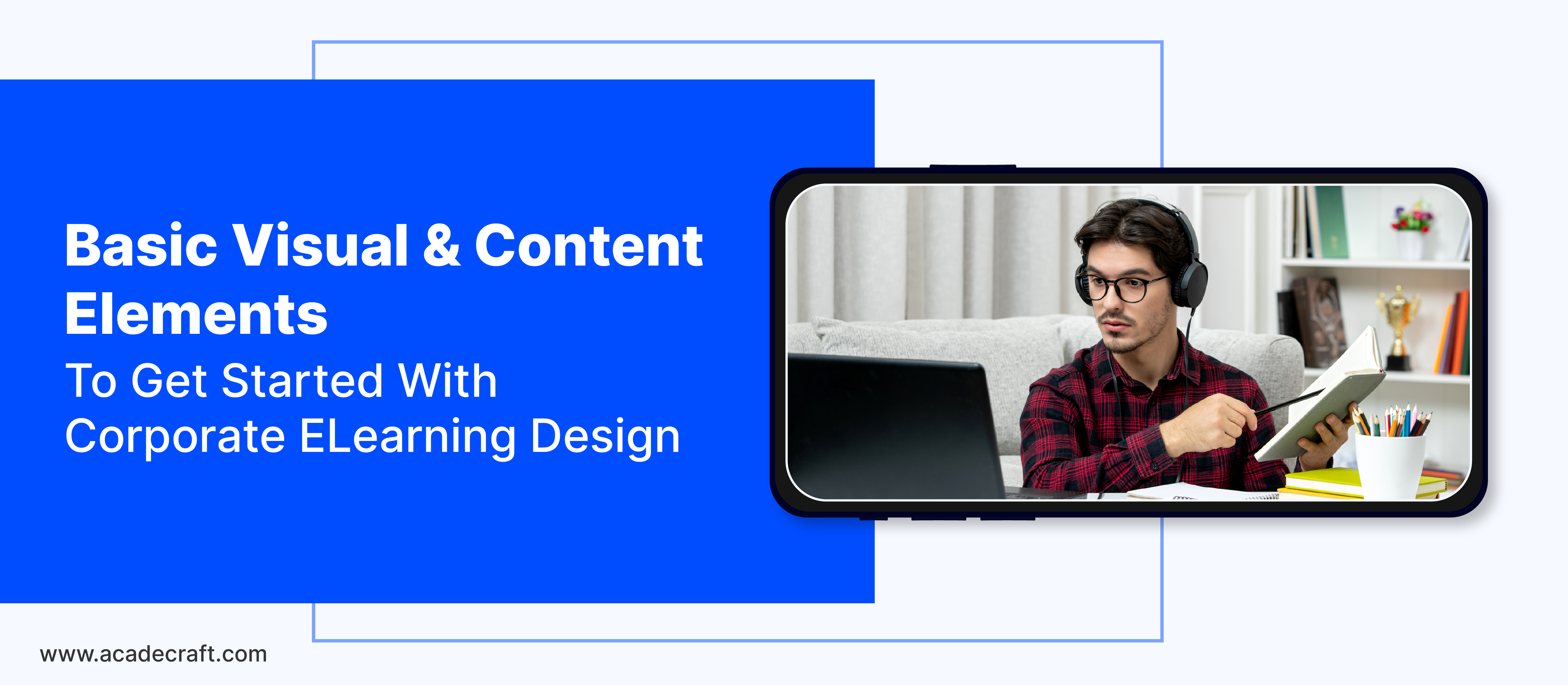Basic Visual and Content Elements To Get Started With Corporate eLearning Design